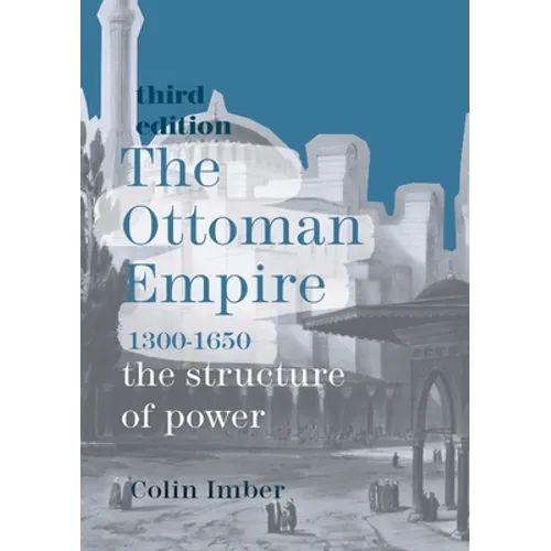 The Ottoman Empire, 1300-1650: The Structure of Power