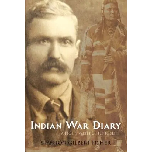 Indian War Diary: A Fight with Chief Joseph (Expanded, Annotated)