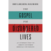 The Gospel for Disordered Lives: An Introduction to Christ-Centered Biblical Counseling