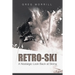 Retro-Ski: A Nostalgic Look Back at Skiing