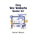 Easy Wix Website Builder Kit: Create Stunning Sites with Intuitive Tools - Perfect for Beginners