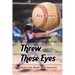 Threw These Eyes: Advice for Dads and Coaches