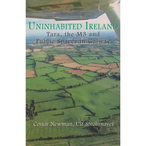 Uninhabited Ireland: Tara, the M3 and Public Spaces in Galway