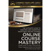 Online Course Mastery: The Ultimate Guide to Creating and Marketing Profitable Online Courses: The Ultimate Guide to Creating and Marketing P