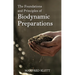 The Foundations and Principles of Biodynamic Preparations