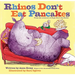 Rhinos Don't Eat Pancakes