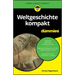 Weltgeschichte kompakt für Dummies
