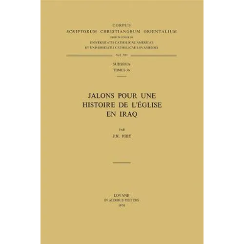 Jalons Pour Une Histoire de l'Eglise En Iraq. Subs. 36