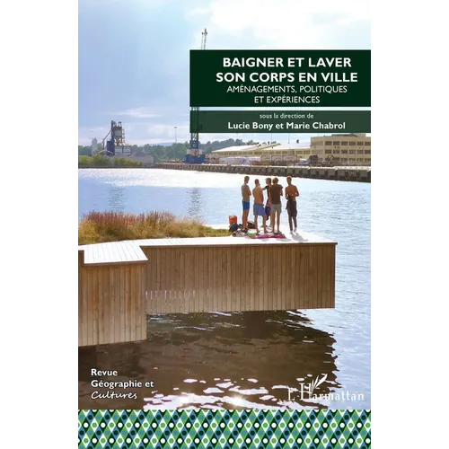 Baigner et laver son corps en ville: Aménagements, politiques et expériences