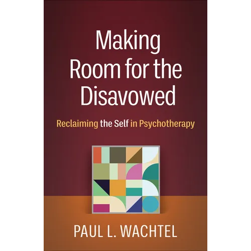 Making Room for the Disavowed: Reclaiming the Self in Psychotherapy