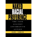 Naked Racial Preference: The Case Against Affirmative Action