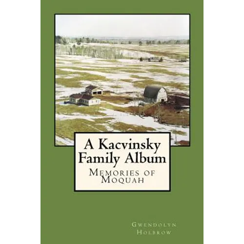 A Kacvinsky Family Album: Memories of Moquah