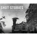 Shot Stories - A Collection of Photographs, Stories and Poems