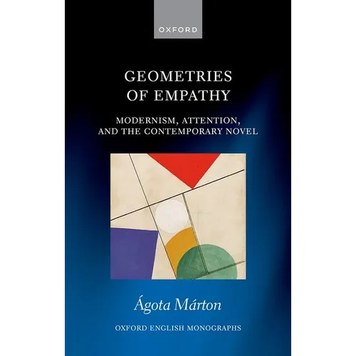 Geometries of Empathy: Modernism, Attention, and the Contemporary Novel
