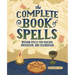 The Complete Book of Spells: Wiccan Spells for Healing, Protection, and Celebration