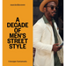 Men in This Town: A Decade of Men's Street Style