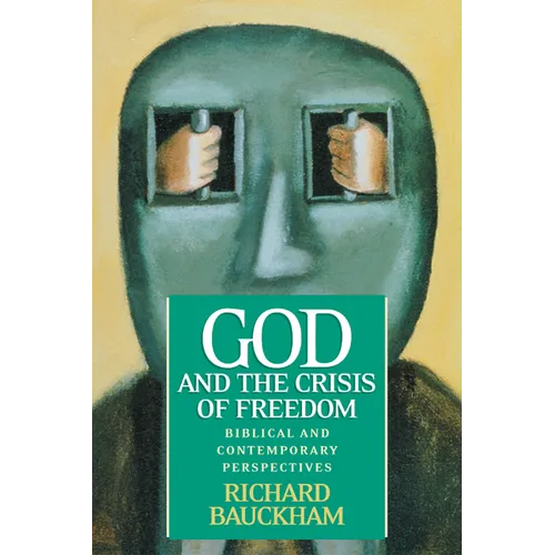 God and the Crisis of Freedom: Biblical and Contemporary Perspectives