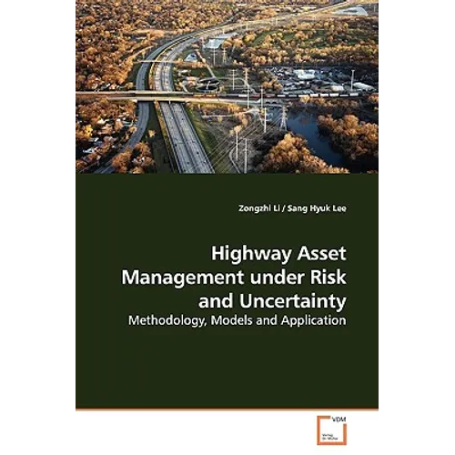 Highway Asset Management under Risk and Uncertainty