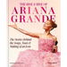 The Rise & Rise of Ariana Grande: The Stories Behind the Songs, Tours and Making of an Icon