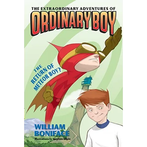 The Extraordinary Adventures of Ordinary Boy, Book 2: The Return of Meteor Boy?