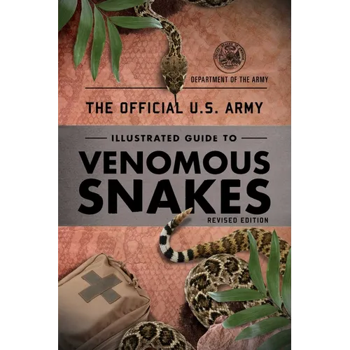 The Official U.S. Army Illustrated Guide to Venomous Snakes