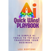 The AI Quick Wins Playbook: 10 Simple AI Tools To Totally Transform Your Business