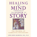 Healing the Mind Through the Power of Story: The Promise of Narrative Psychiatry