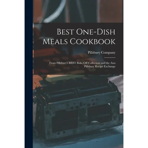 Best One-dish Meals Cookbook: From Pillsbury's BEST Bake-off Collection and the Ann Pillsbury Recipe Exchange
