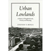 Urban Lowlands: A History of Neighborhoods, Poverty, and Planning