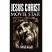 Jesus Christ Movie Star (hardback)