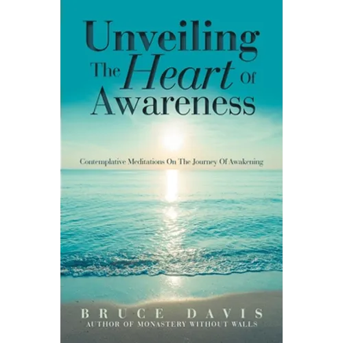 Unveiling the Heart of Awareness: Contemplative Meditations on the Journey of Awakening