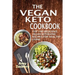The Vegan Keto Cookbook: Top 100 Delicious Vegan Ketogenic Recipes For Healthy Living