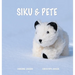 Siku & Pete: Deutsche Ausgabe