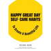 Happy Great Day(R): Self-Care Habits to Create a Beautiful Life