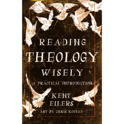 Reading Theology Wisely: A Practical Introduction