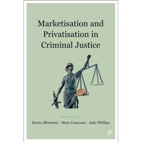 Marketisation and Privatisation in Criminal Justice