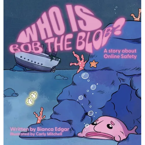 Who Is Bob the Blob?: A story about online safety