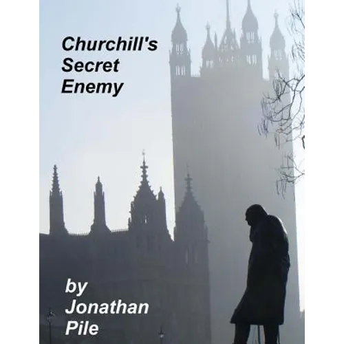Churchill's Secret Enemy: MI5 and the Plot to stop Winston Churchill