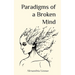 Paradigms of a Broken Mind