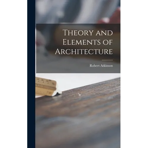 Theory and Elements of Architecture