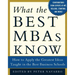 What the Best MBAs Know: How to Apply the Greatest Ideas Taught in the Best Business Schools