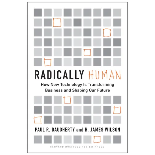 Radically Human: How New Technology Is Transforming Business and Shaping Our Future