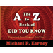 The A to Z Book of Did You Know: Guaranteed: Something you didn't know