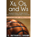 Xs, Os, and Ws: Inspirational Stories from Successful Basketball Coaches
