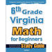 6th Grade Virginia Math for Beginners: Standardized Testing and Home School Study Guide