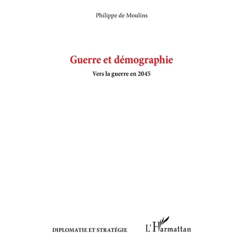 Guerre et démographie: Vers la guerre en 2045