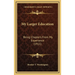 My Larger Education: Being Chapters From My Experience (1911)