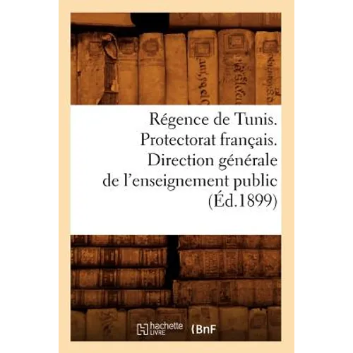 Régence de Tunis. Protectorat Français. Direction Générale de l'Enseignement Public (Éd.1899)