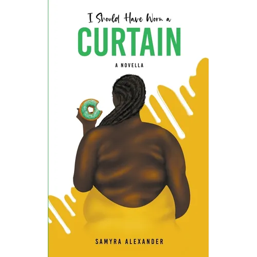 I Should Have Worn A Curtain: A Novella