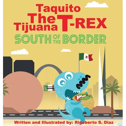 Taquito The Tijuana T-Rex South of the Border